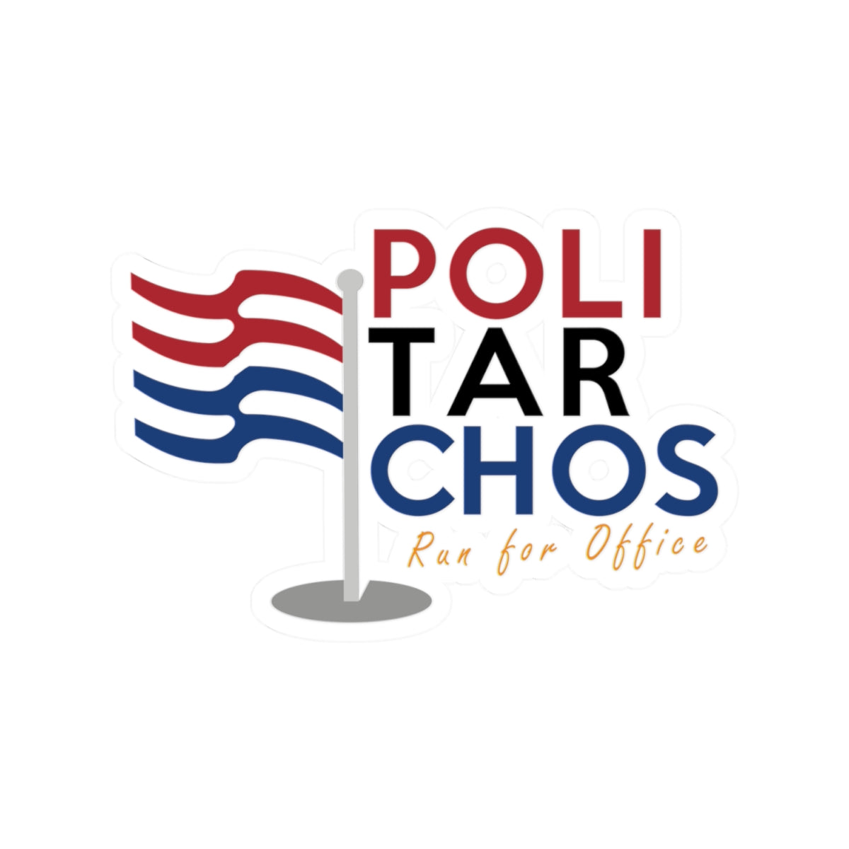 PoliTarchos Run for Office Kiss-Cut Stickers - Political Campaign Decals