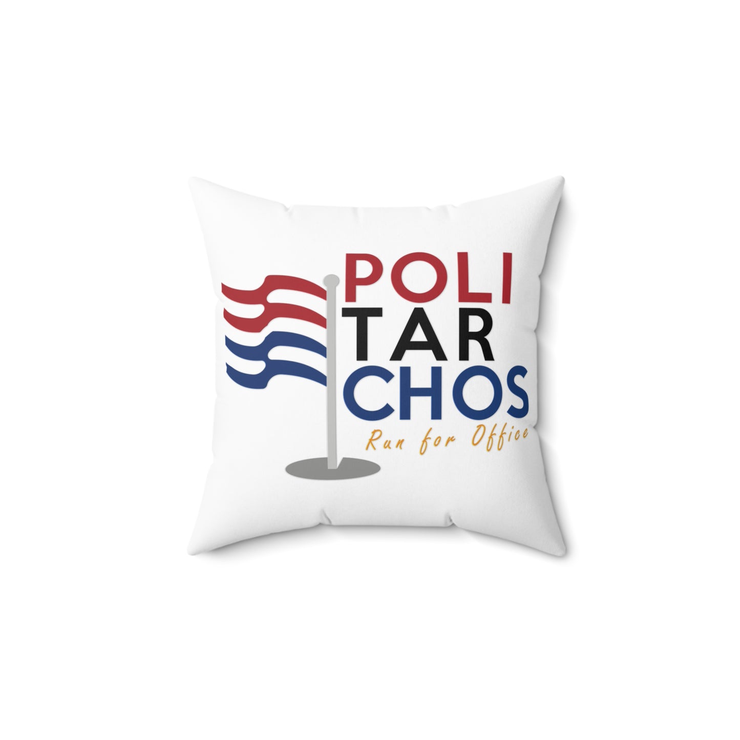 Political Statement Pillow – 'POLITARCHOS Run for Office' Square Cushion